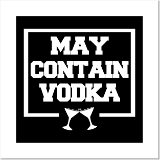 May contain vodka Posters and Art